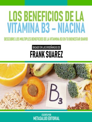 cover image of Los Beneficios De La Vitamina B3 – Niacina--Basado En Las Enseñanzas De Frank Suarez